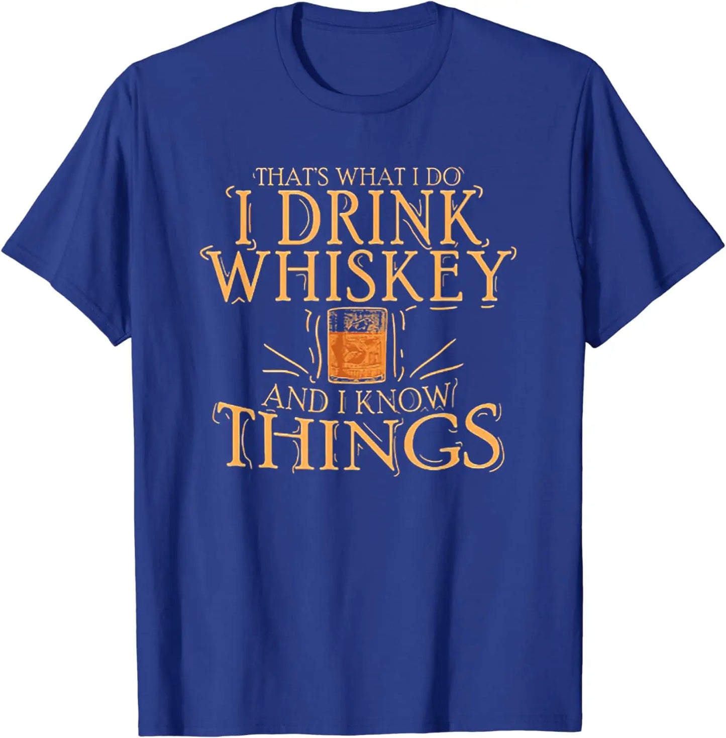 "I Drink Whiskey and I Know Things" T-Shirt